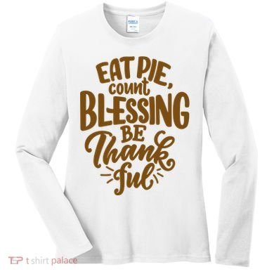Eat Pie Count Blessing Be Thankful Thanksgiving Holiday Women's Long Sleeve Shirt