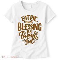 Eat Pie Count Blessing Be Thankful Thanksgiving Holiday Women's T-Shirt thumb 0