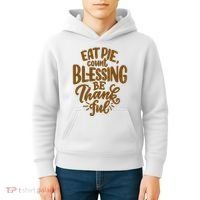 Eat Pie Count Blessing Be Thankful Thanksgiving Holiday Kids Hoodie thumb 4