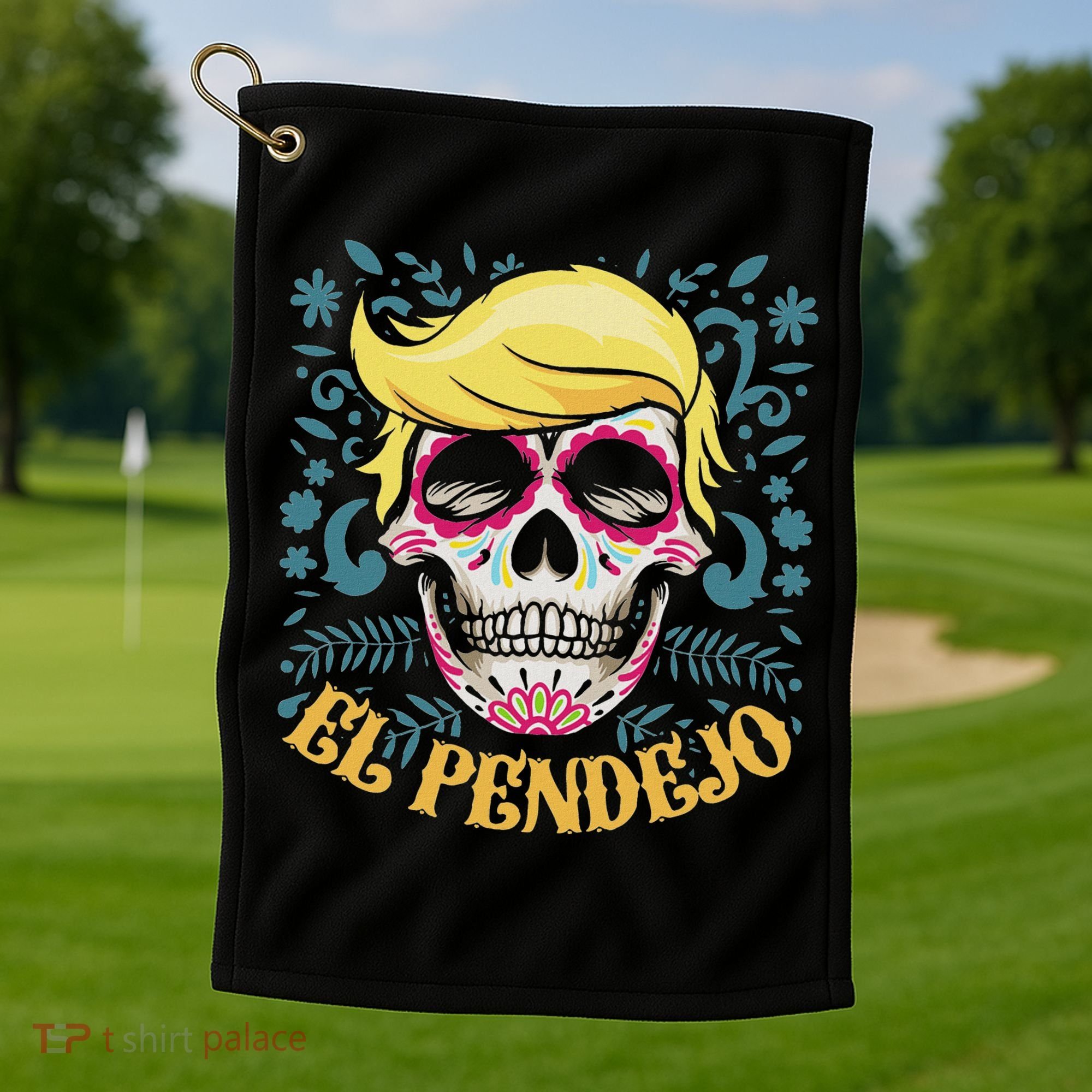 El Pendejo Dia De Los Muertos Sugar Skull Anti Trump Golf Towel
