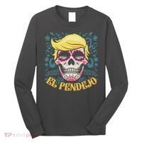 El Pendejo Dia De Los Muertos Sugar Skull Anti Trump Long Sleeve Shirt thumb 0