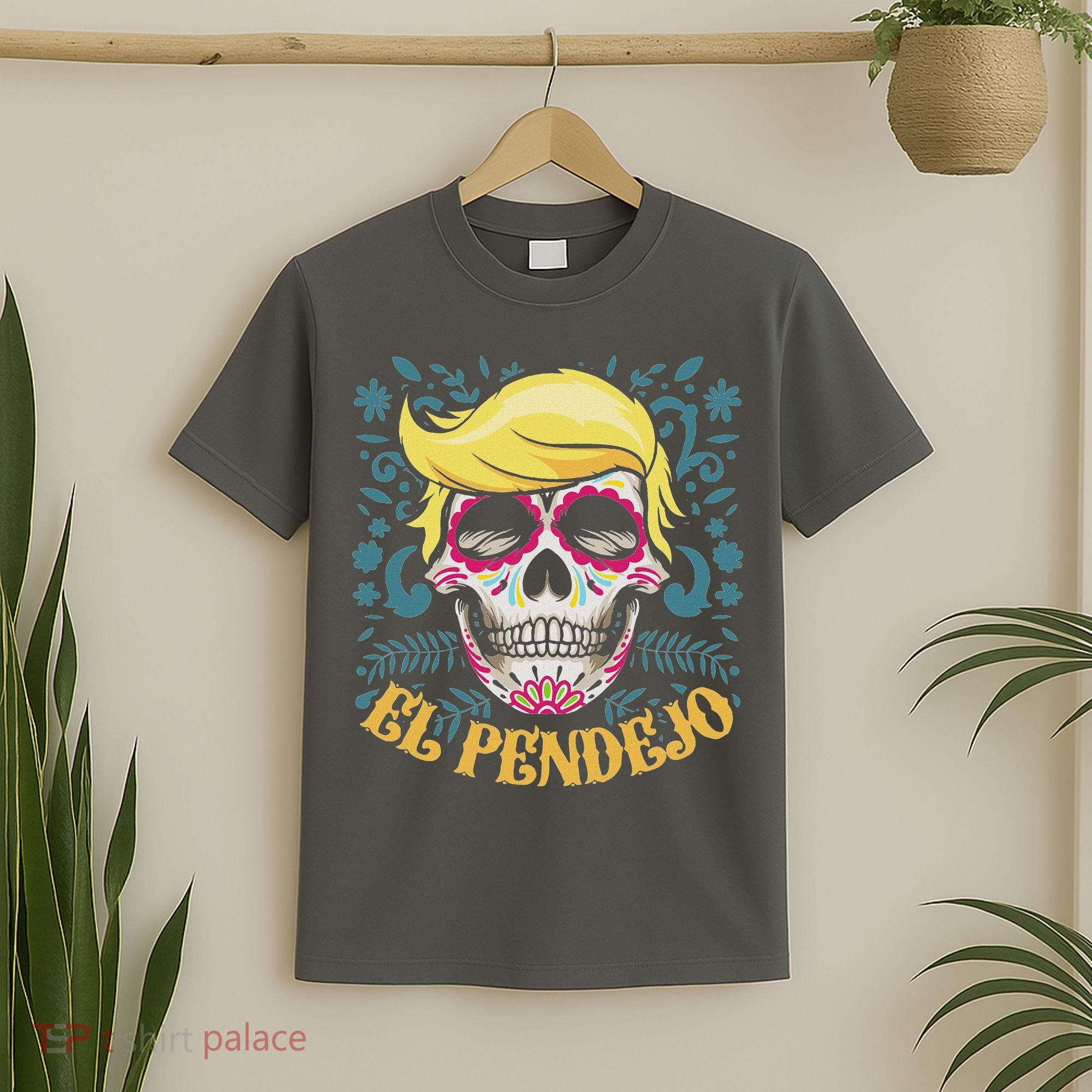 El Pendejo Dia De Los Muertos Sugar Skull Anti Trump T-Shirt
