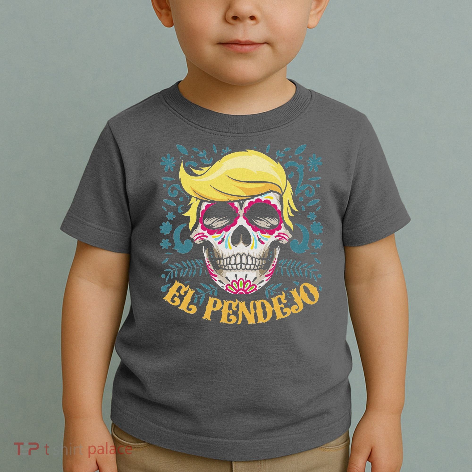 El Pendejo Dia De Los Muertos Sugar Skull Anti Trump Toddler T-Shirt
