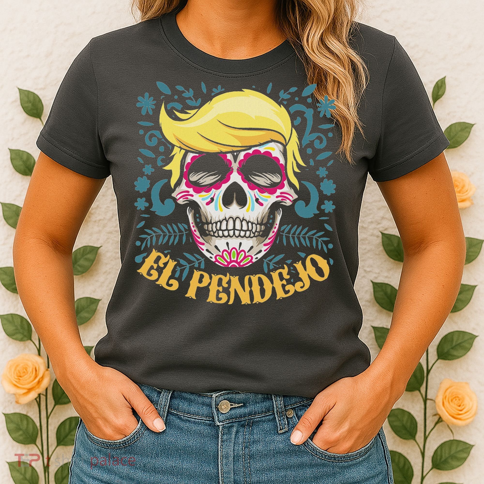 El Pendejo Dia De Los Muertos Sugar Skull Anti Trump Women's T-Shirt