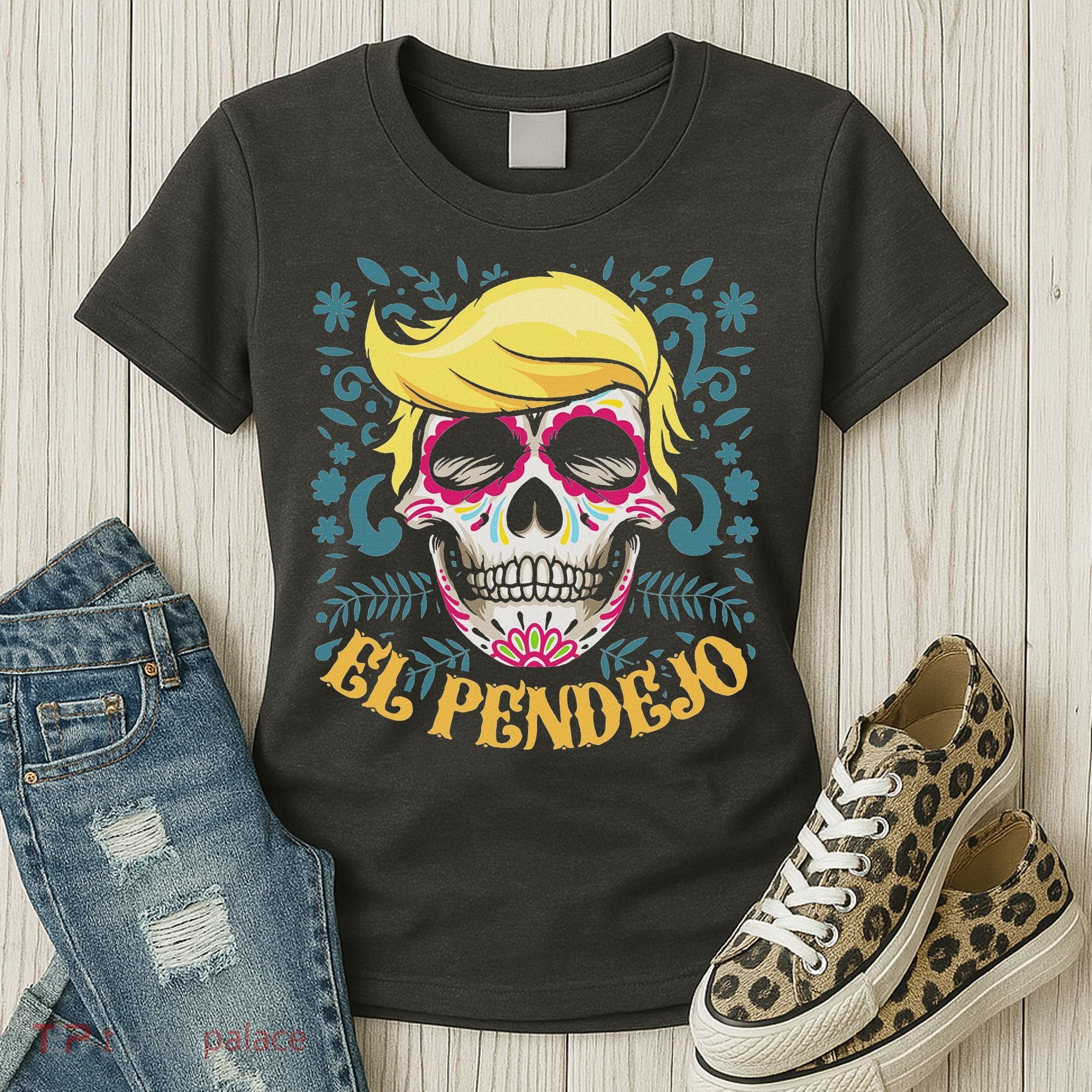 El Pendejo Dia De Los Muertos Sugar Skull Anti Trump Women's T-Shirt