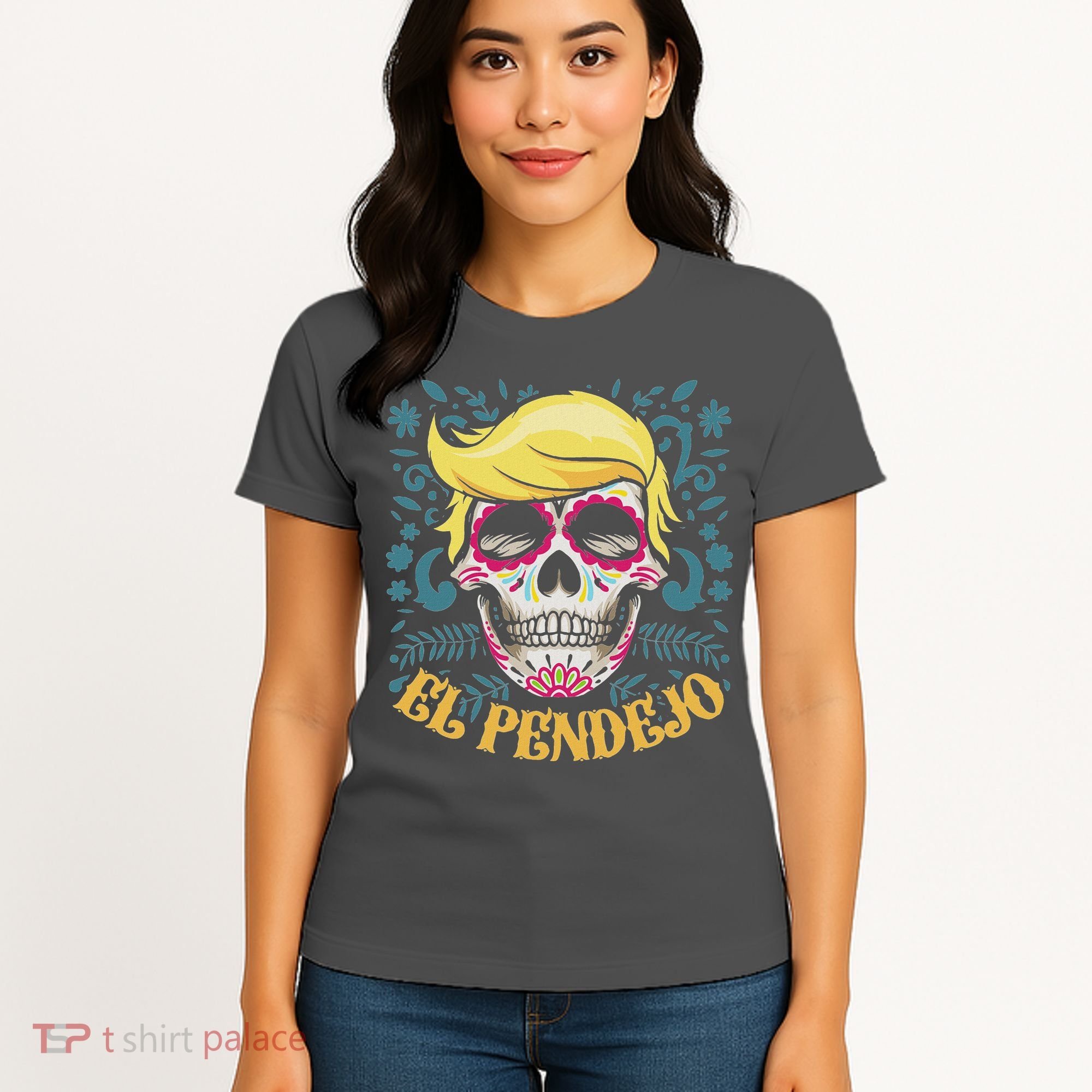 El Pendejo Dia De Los Muertos Sugar Skull Anti Trump Women's T-Shirt
