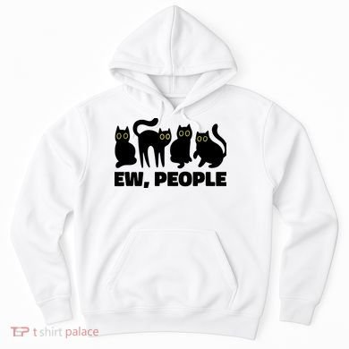 Ew People, Ew People Cat, Ewww Introvert Gifts Hoodie