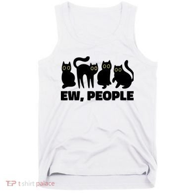 Ew People, Ew People Cat, Ewww Introvert Gifts Tank Top