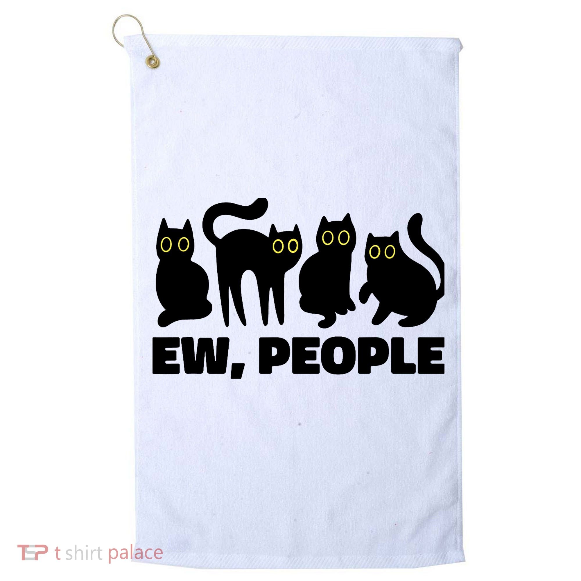 Ew People, Ew People Cat, Ewww Introvert Gifts Golf Towel