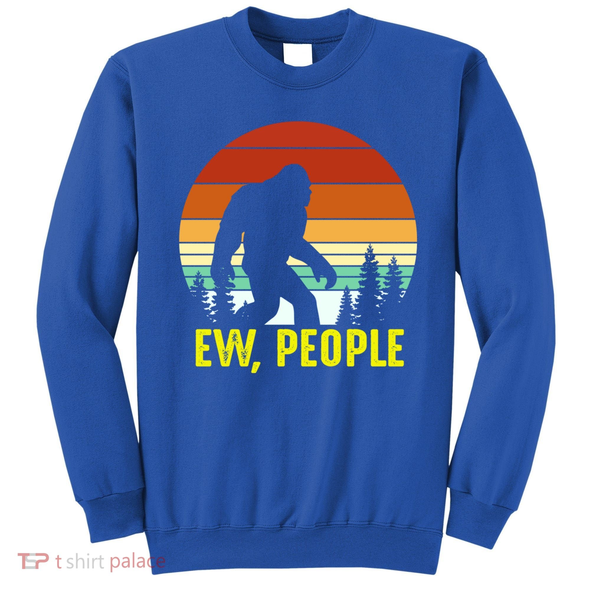 Ew People, Funny Bigfoot Introvert Antisocial Nature Hiking Sweatshirt