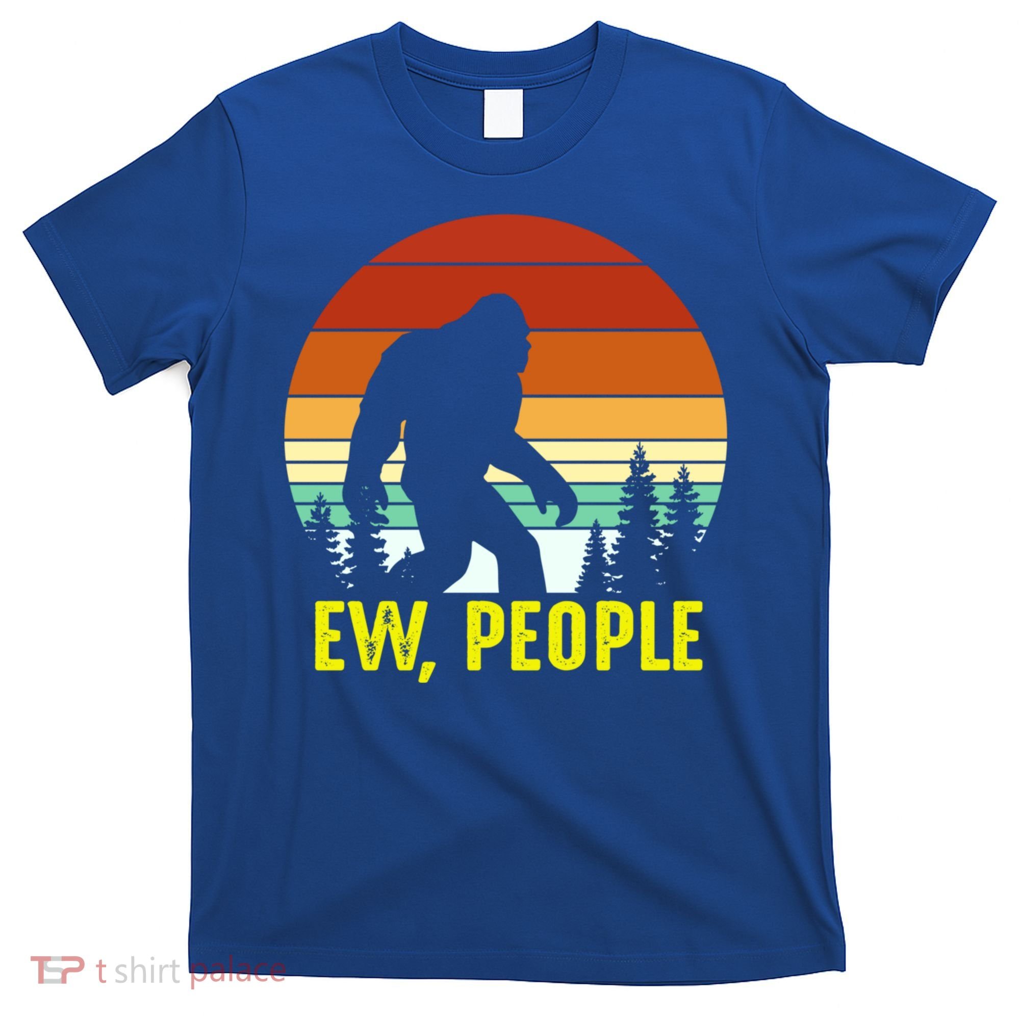 Ew People, Funny Bigfoot Introvert Antisocial Nature Hiking T-Shirt