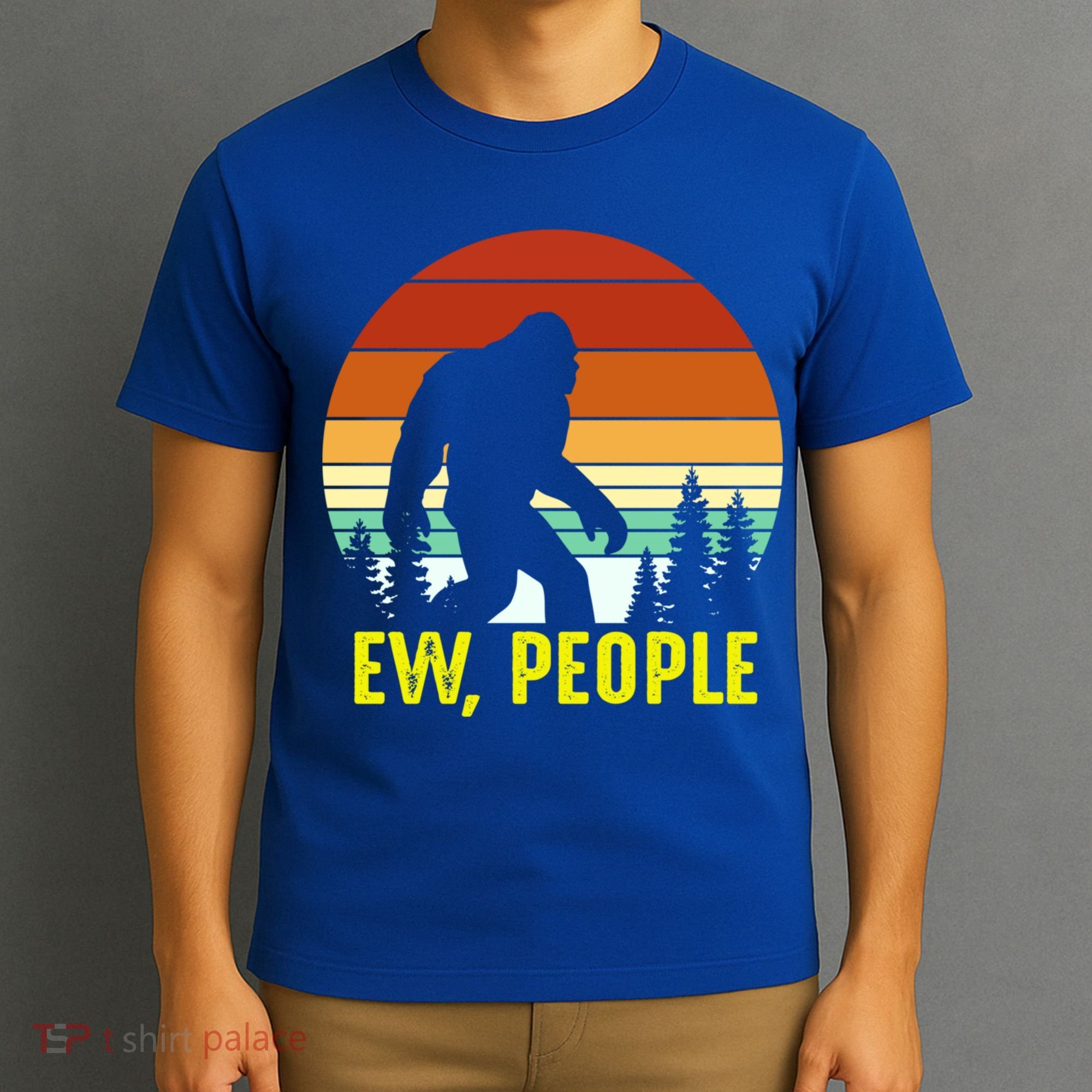 Ew People, Funny Bigfoot Introvert Antisocial Nature Hiking T-Shirt