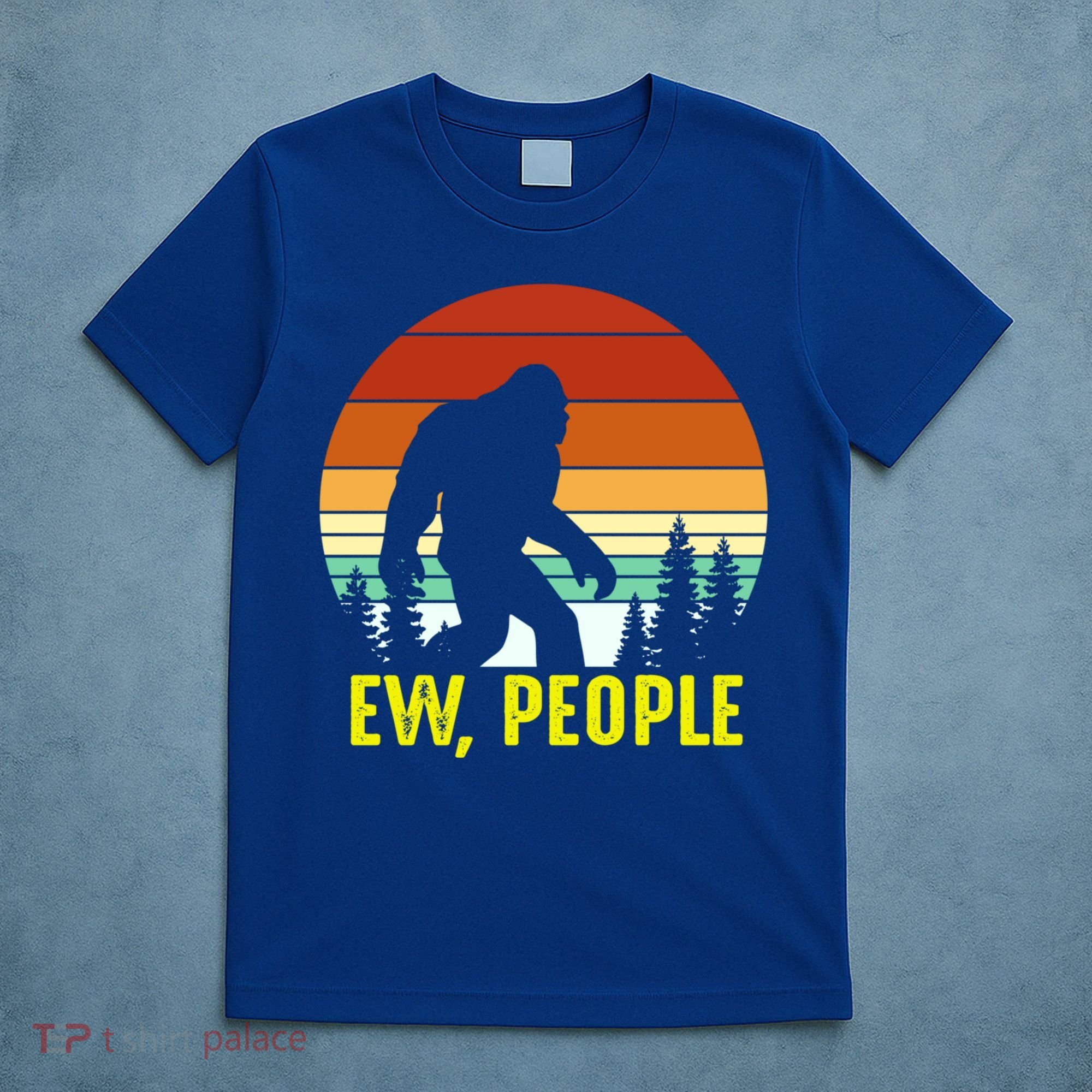 Ew People, Funny Bigfoot Introvert Antisocial Nature Hiking T-Shirt