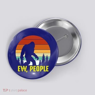 Ew People, Funny Bigfoot Introvert Antisocial Nature Hiking Button
