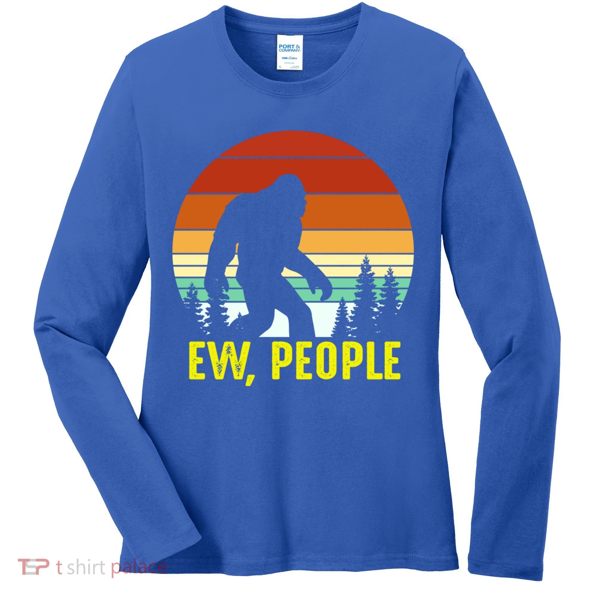 Ew People, Funny Bigfoot Introvert Antisocial Nature Hiking Women's Long Sleeve Shirt