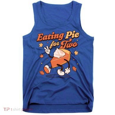 Eating Pie For Two Thanksgiving Pregnancy Announcet Funny Gift Tank Top