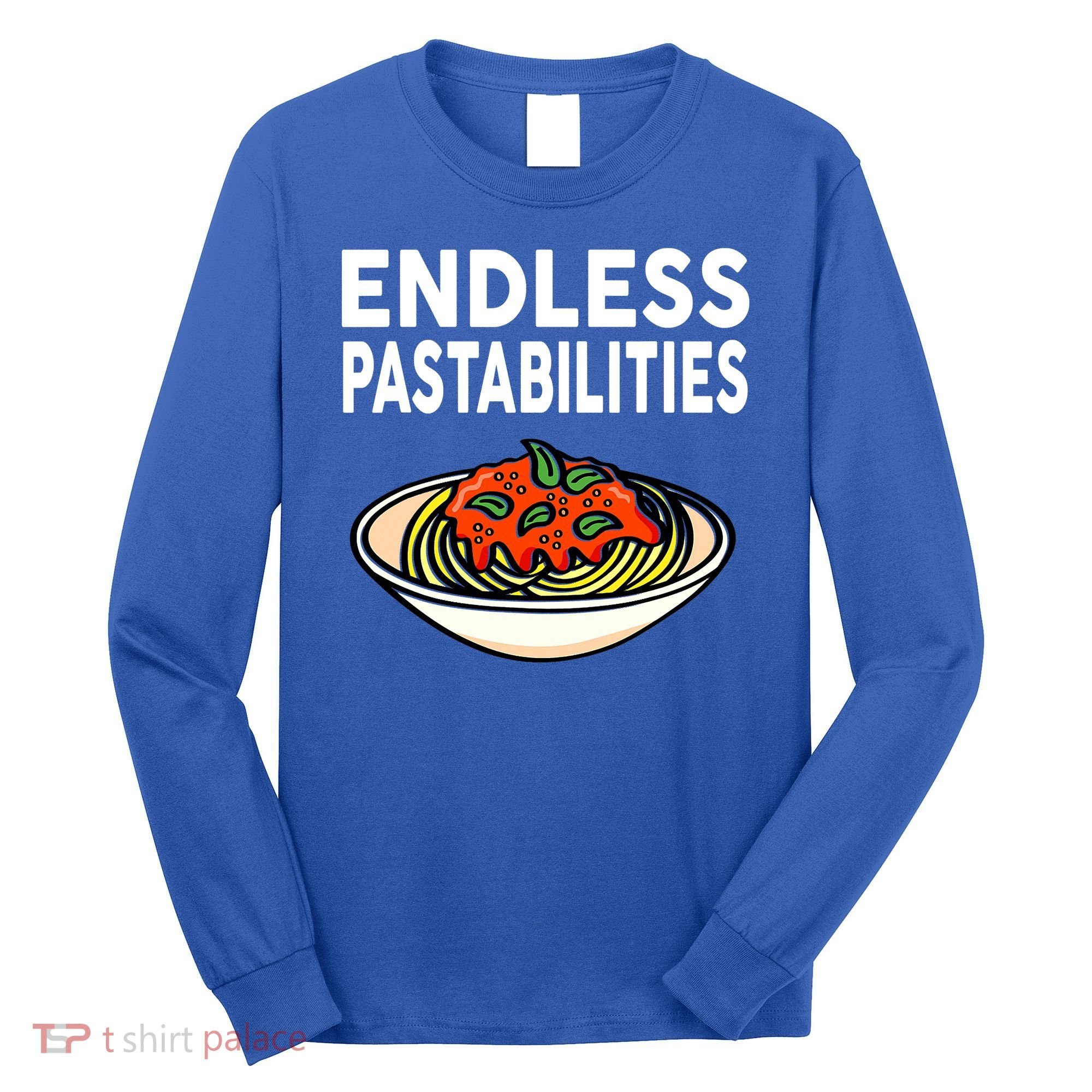 Endless Pastabilities Funny Pasta Spaghetti Long Sleeve Shirt