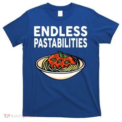 Endless Pastabilities Funny Pasta Spaghetti T-Shirt