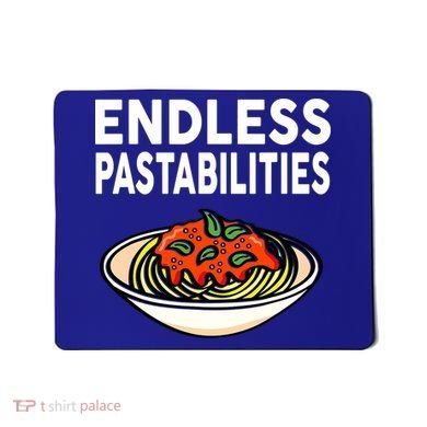 Endless Pastabilities Funny Pasta Spaghetti Mousepad