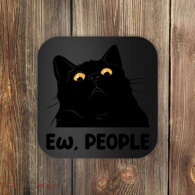 Ew People Funny Black Cat Lover Fun Cat Saying Coaster