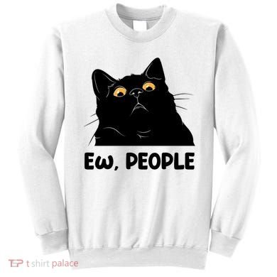 Ew People Funny Black Cat Lover Fun Cat Saying Sweatshirt