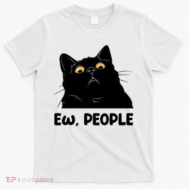 Ew People Funny Black Cat Lover Fun Cat Saying T-Shirt