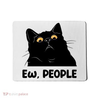 Ew People Funny Black Cat Lover Fun Cat Saying Mousepad