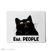 Ew People Funny Black Cat Lover Fun Cat Saying Mousepad thumb 0
