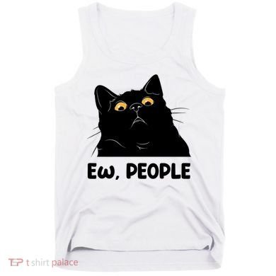 Ew People Funny Black Cat Lover Fun Cat Saying Tank Top