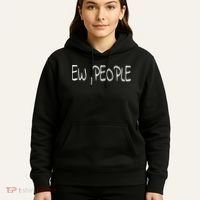 Ew People Funny Gift Hoodie thumb 5
