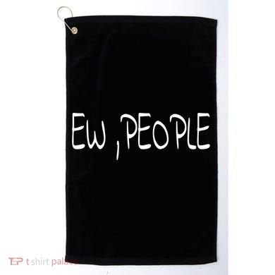 Ew People Funny Gift Golf Towel