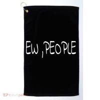 Ew People Funny Gift Golf Towel thumb 0