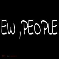 Ew People Funny Gift Women's T-Shirt thumb 6