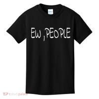 Ew People Funny Gift Kids T-Shirt thumb 0