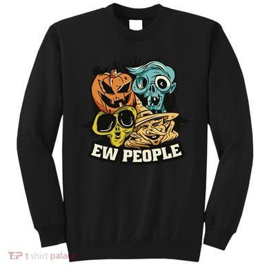Ew People Funny Halloween Monsters Sweatshirt