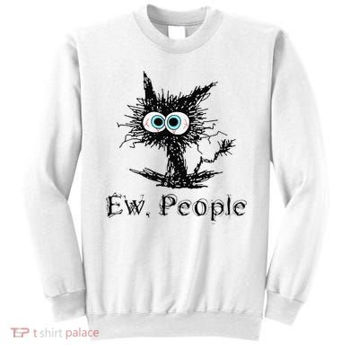 Ew People Funny Cat Sweatshirt