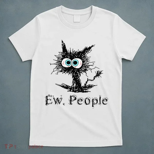 Ew People Funny Cat T-Shirt