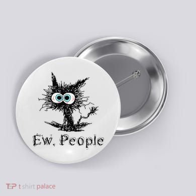 Ew People Funny Cat Button