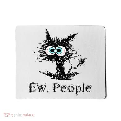 Ew People Funny Cat Mousepad