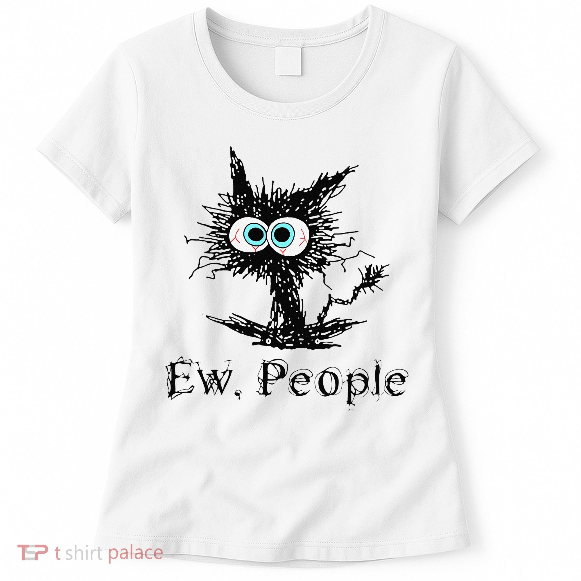 Ew People Funny Cat Women's T-Shirt