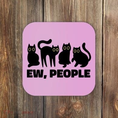 Ew People Funny Cat Lover Coaster