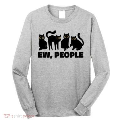 Ew People Funny Cat Lover Long Sleeve Shirt