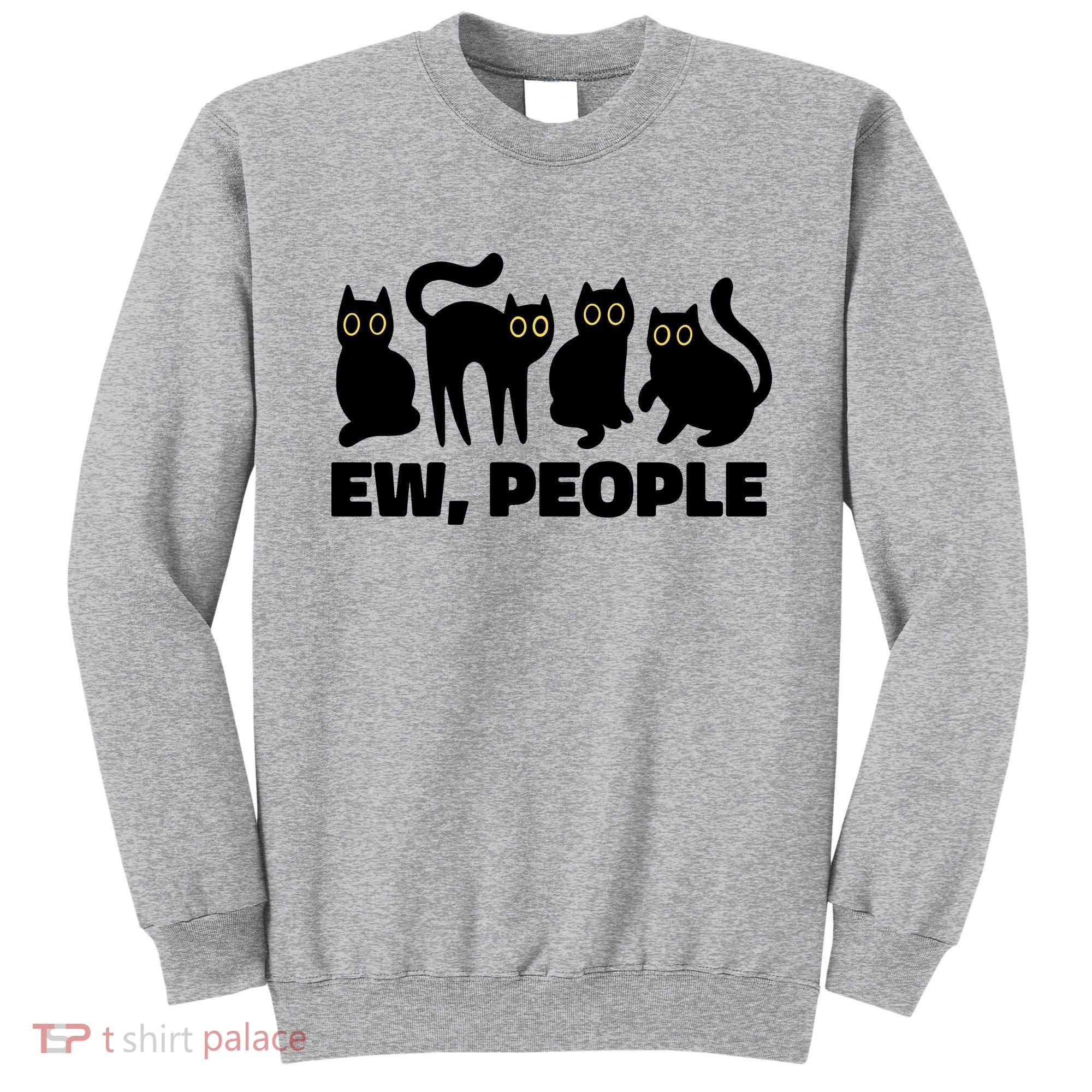 Ew People Funny Cat Lover Sweatshirt