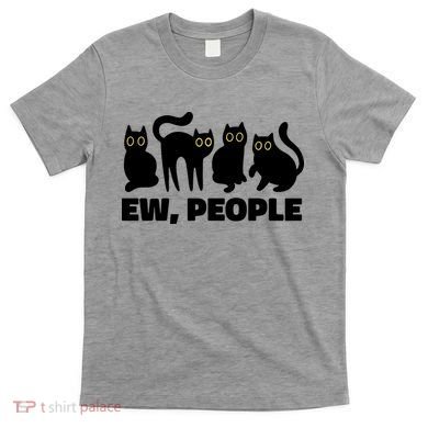 Ew People Funny Cat Lover T-Shirt