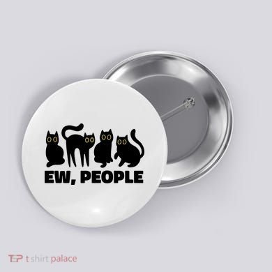 Ew People Funny Cat Lover Button