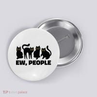 Ew People Funny Cat Lover Button thumb 0