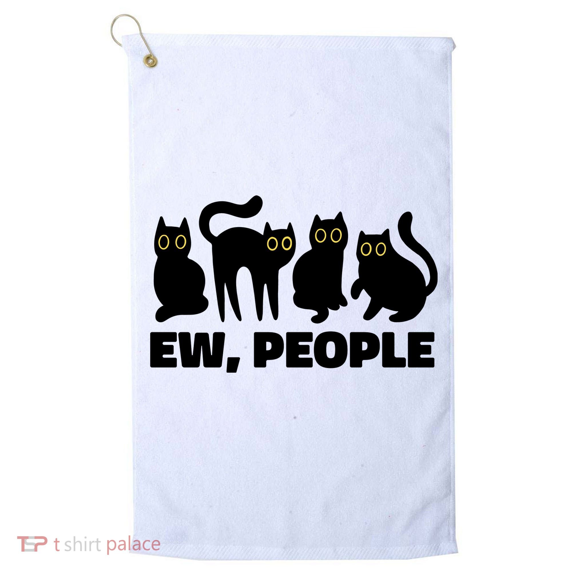 Ew People Funny Cat Lover Golf Towel