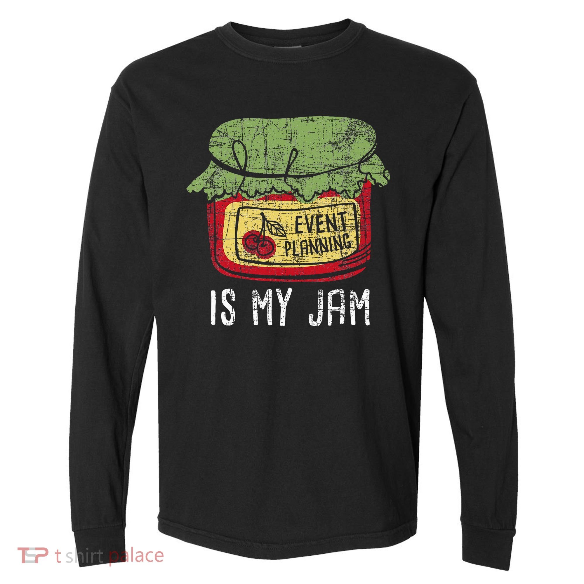 Event Planning Is My Jam Party Coordinator Events Planner Comfort Colors Heavyweight Long Sleeve T-Shirt