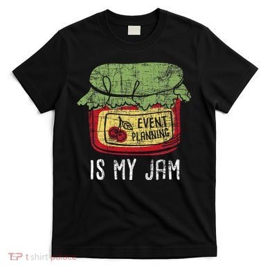 Event Planning Is My Jam Party Coordinator Events Planner T-Shirt