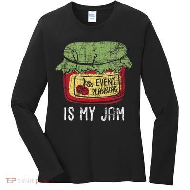 Event Planning Is My Jam Party Coordinator Events Planner Women's Long Sleeve Shirt